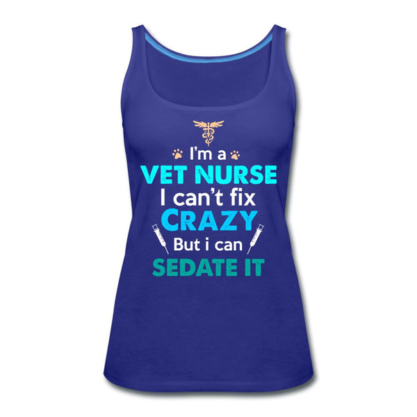 I'm a vet nurse I can't fix crazy but I can sedate it Women's Tank Top-Women’s Premium Tank Top | Spreadshirt 917-I love Veterinary