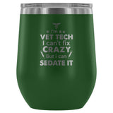 I'm a vet tech I can't fix crazy... 12oz Wine Tumbler-Wine Tumbler-I love Veterinary