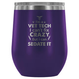 I'm a vet tech I can't fix crazy... 12oz Wine Tumbler-Wine Tumbler-I love Veterinary