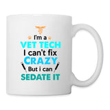 I'm a vet tech I can't fix crazy but I can sedate it Coffee/Tea Mug-Coffee/Tea Mug | BestSub B101AA-I love Veterinary