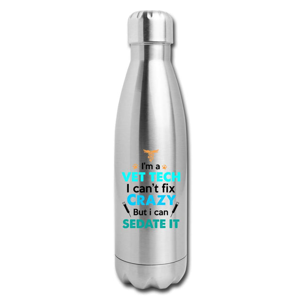 I'm a vet tech I can't fix crazy but I can sedate it Insulated Stainless Steel Water Bottle-Insulated Stainless Steel Water Bottle | DyeTrans-I love Veterinary