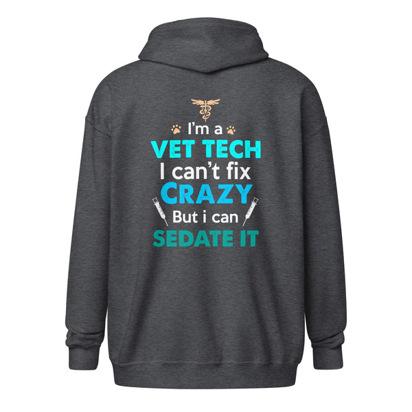 I'm a vet tech I can't fix crazy but I can sedate it Unisex heavy blend zip hoodie-I love Veterinary