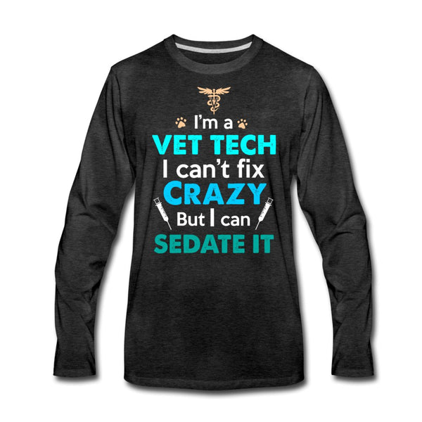 I'm a vet tech I can't fix crazy Men's Premium Long Sleeve T-Shirt-Men's Premium Long Sleeve T-Shirt | Spreadshirt 875-I love Veterinary