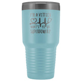 I'm a vet tech, what's your superpower? 30oz Vacuum Tumbler-Tumblers-I love Veterinary