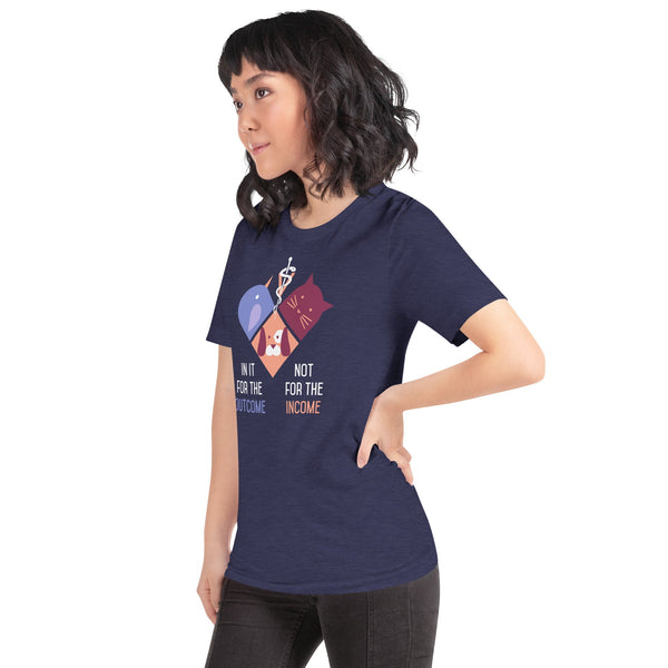 In it for the outcome, not for the income Unisex T-shirt Bella + Canvas 3001-Unisex T-Shirt | Bella + Canvas 3001-I love Veterinary