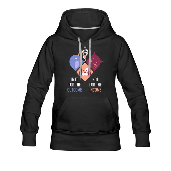In it of the income not for the outcome Women’s Premium Hoodie-Women’s Premium Hoodie | Spreadshirt 444-I love Veterinary