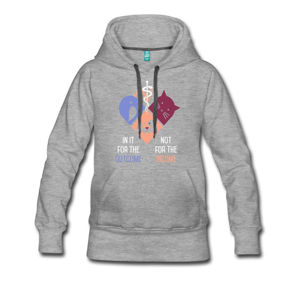 In it of the income not for the outcome Women’s Premium Hoodie-Women’s Premium Hoodie | Spreadshirt 444-I love Veterinary