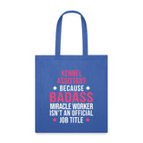 Kennel Assistant, because badass miracle worker isn't an official job title Cotton Tote Bag-Tote Bag | Q-Tees Q800-I love Veterinary
