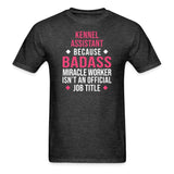 Kennel Assistant, because badass miracle worker isn't an official job title Unisex T-shirt Unisex Classic T-Shirt-Unisex Classic T-Shirt | Fruit of the Loom 3930-I love Veterinary