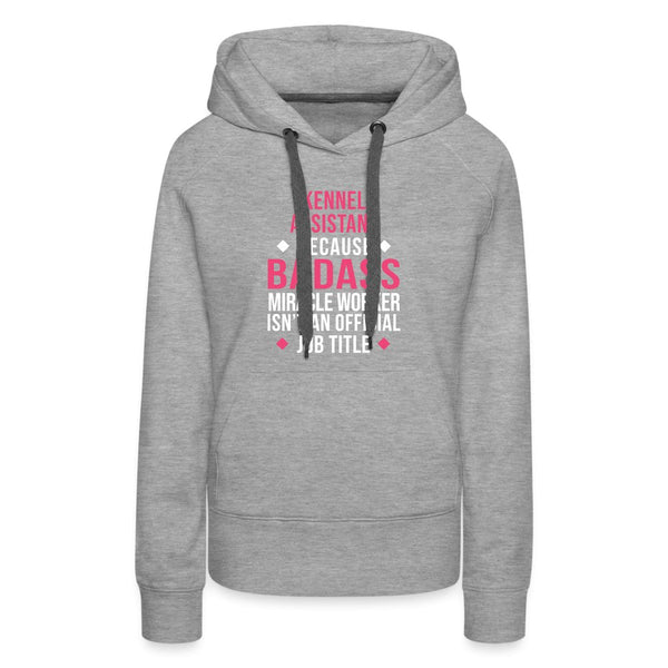 Kennel Assistant, because badass miracle worker isn't an official job title Women's Premium Hoodie Women’s Premium Hoodie-Women’s Premium Hoodie | Spreadshirt 444-I love Veterinary