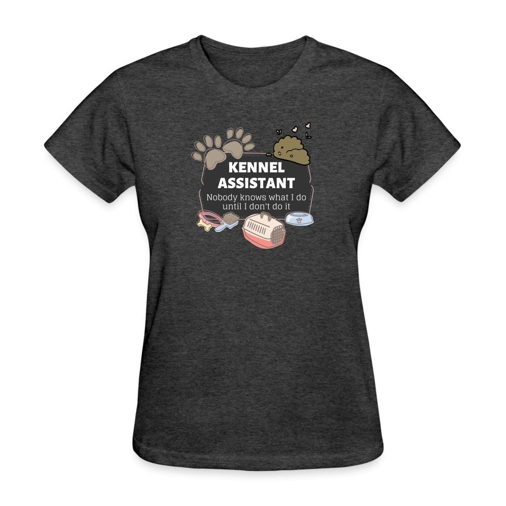 Kennel Assistant, nobody knows what I do until I don't do it Gildan Ultra Cotton Ladies T-ShirtWomen's T-Shirt-Women's T-Shirt | Fruit of the Loom L3930R-I love Veterinary