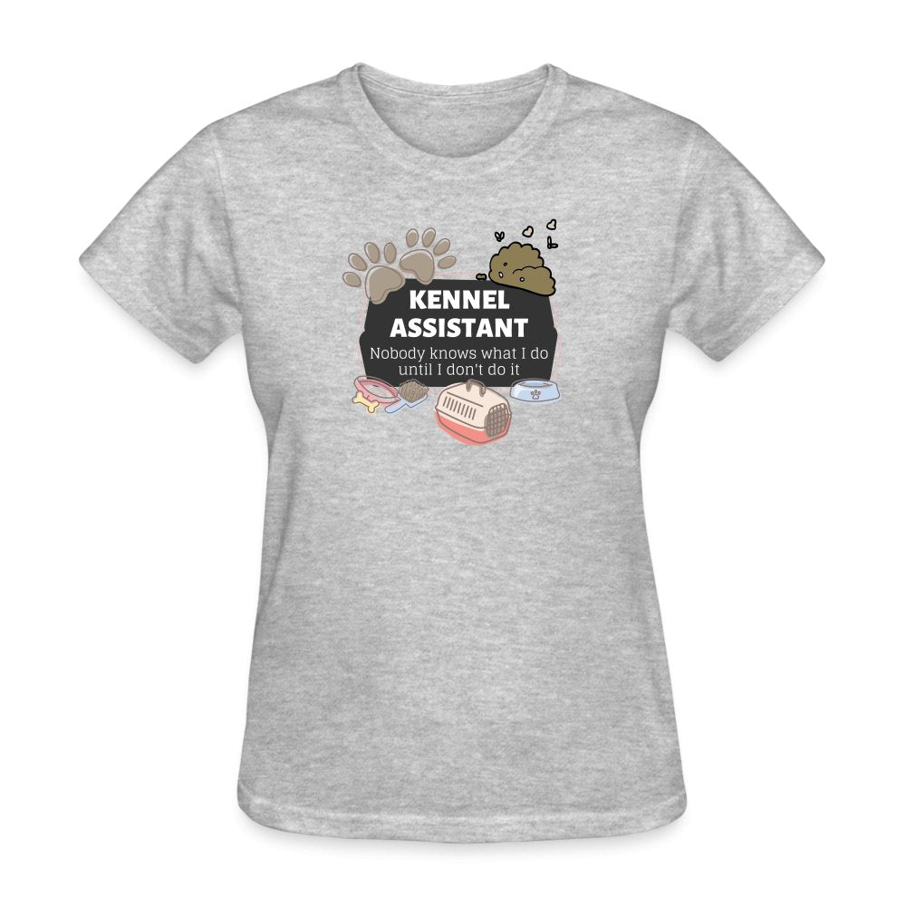 Kennel Assistant, nobody knows what I do until I don't do it Gildan Ultra Cotton Ladies T-ShirtWomen's T-Shirt-Women's T-Shirt | Fruit of the Loom L3930R-I love Veterinary