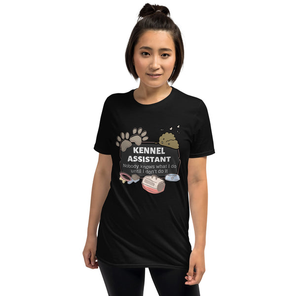 Kennel Assistant, nobody knows what I do until I don't do it Unisex T-shirt-I love Veterinary