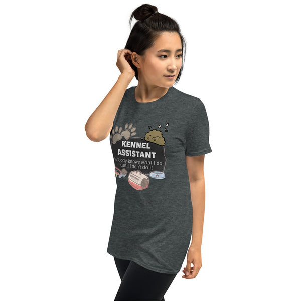 Kennel Assistant, nobody knows what I do until I don't do it Unisex T-shirt-Unisex T-Shirt | Gildan 64000-I love Veterinary