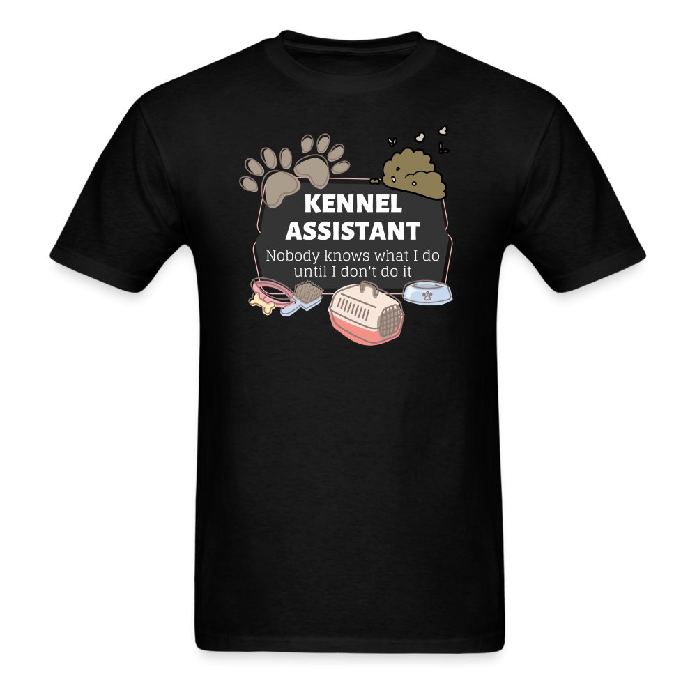 Kennel Assistant, nobody knows what I do until I don't do it Unisex T-shirt Unisex Classic T-Shirt-Unisex Classic T-Shirt | Fruit of the Loom 3930-I love Veterinary