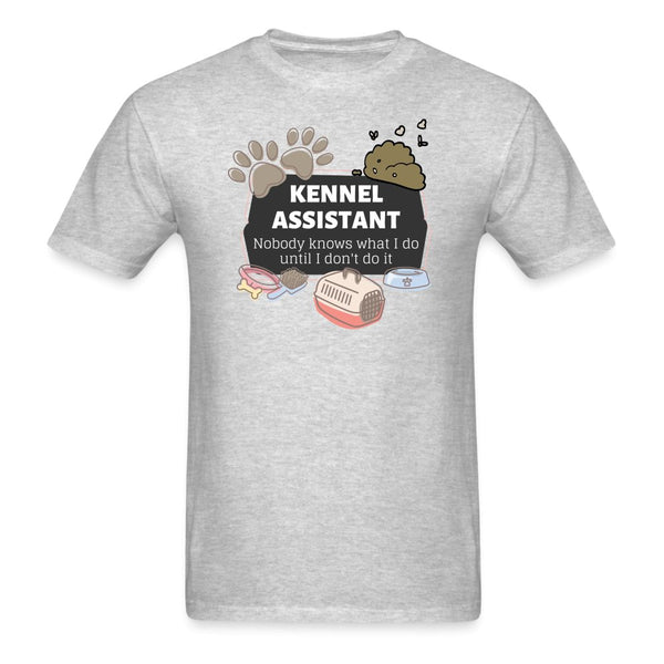 Kennel Assistant, nobody knows what I do until I don't do it Unisex T-shirt Unisex Classic T-Shirt-Unisex Classic T-Shirt | Fruit of the Loom 3930-I love Veterinary