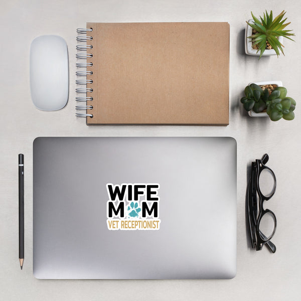 Wife, Mom, Vet Receptionist Bubble-free stickers