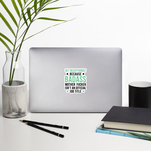 Badass Vet Receptionist Bubble-free stickers