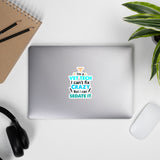 I'm A Vet Tech, I Can't Fix Crazy But I Can Sedate It Bubble-free stickers