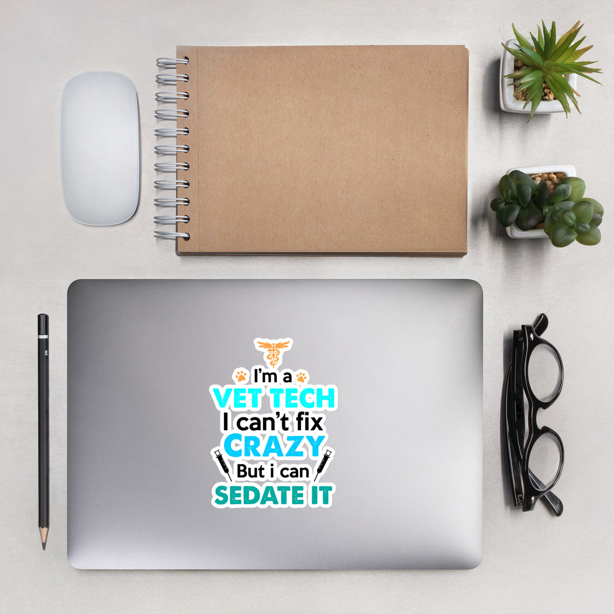 I'm A Vet Tech, I Can't Fix Crazy But I Can Sedate It Bubble-free stickers