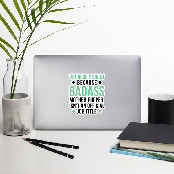 Badass Vet Receptionist Bubble-free stickers