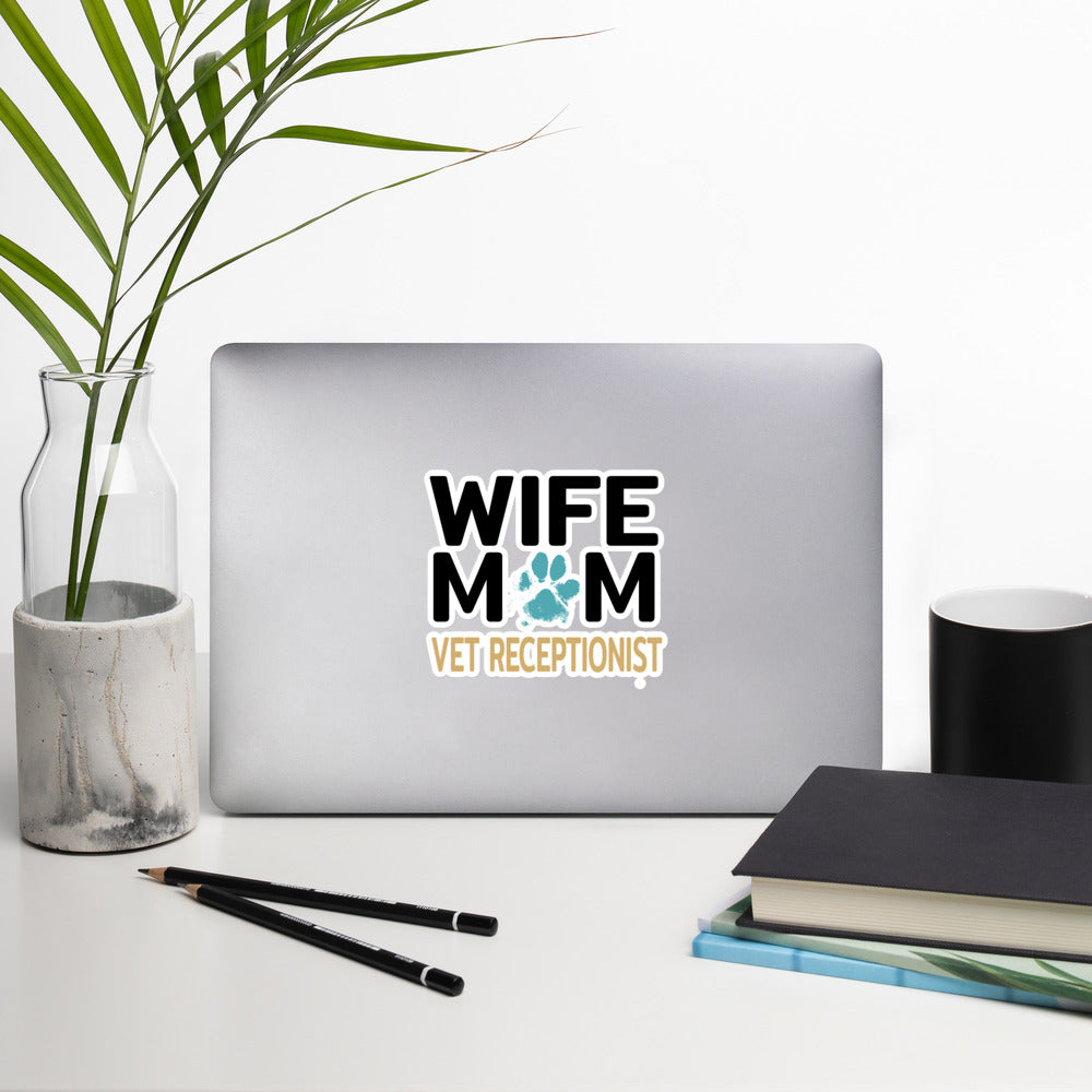 Wife, Mom, Vet Receptionist Bubble-free stickers