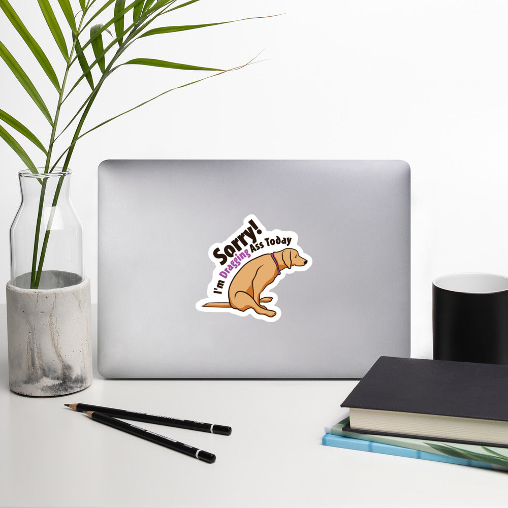 Sorry I'm dragging ass today Bubble-free stickers