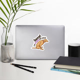 Sorry I'm dragging ass today Bubble-free stickers
