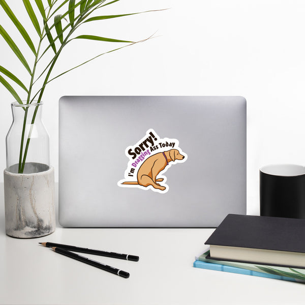 Sorry I'm dragging ass today Bubble-free stickers