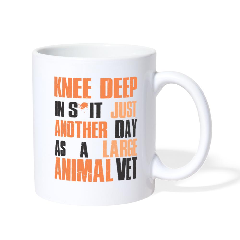 KNEE DEEP IN S*IT- JUST ANOTHER DAY AS A LARGE ANIMAL VET Coffee or Tea Mug-Coffee/Tea Mug | BestSub B101AA-I love Veterinary