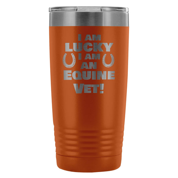 Large Animal Vet- I am lucky I am an Equine Vet! 20oz Vacuum Tumbler-Tumblers-I love Veterinary