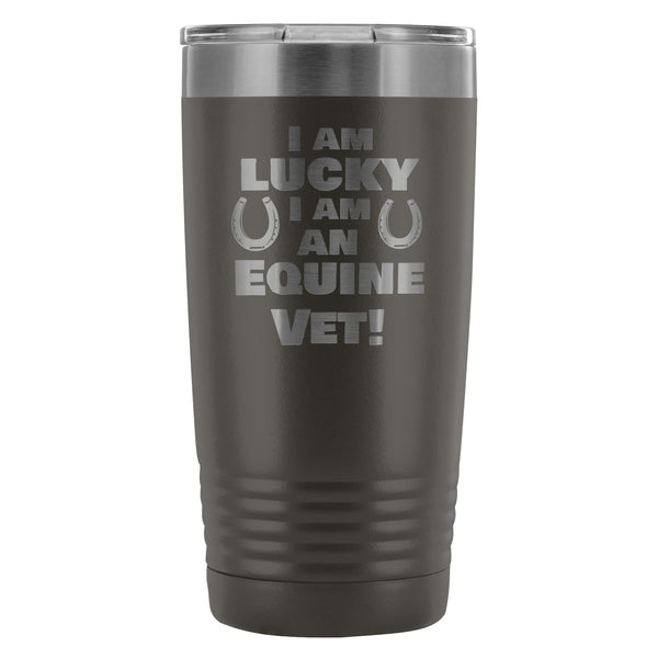 Large Animal Vet- I am lucky I am an Equine Vet! 20oz Vacuum Tumbler-Tumblers-I love Veterinary