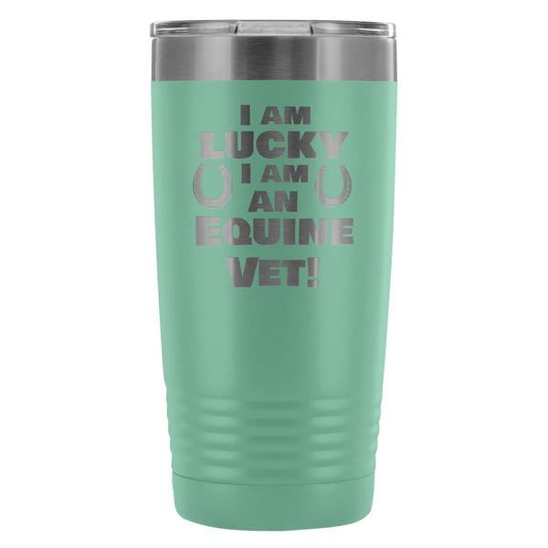 Large Animal Vet- I am lucky I am an Equine Vet! 20oz Vacuum Tumbler-Tumblers-I love Veterinary