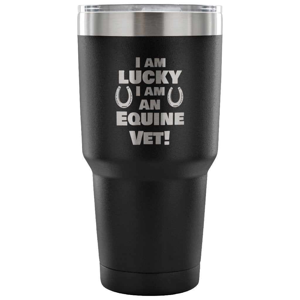 Large Animal Vet- I am lucky I am an Equine Vet! 30oz Vacuum Tumbler-Tumblers-I love Veterinary