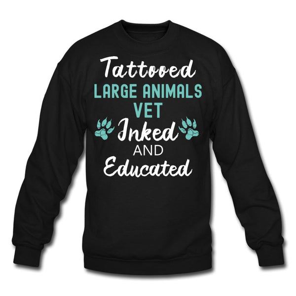 Large Animal Vet- Inked and Educated T-shirt/ Hoodie Crewneck Sweatshirt-Unisex Crewneck Sweatshirt | Gildan 18000-I love Veterinary