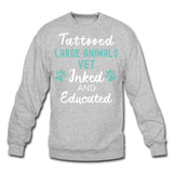 Large Animal Vet- Inked and Educated T-shirt/ Hoodie Crewneck Sweatshirt-Unisex Crewneck Sweatshirt | Gildan 18000-I love Veterinary