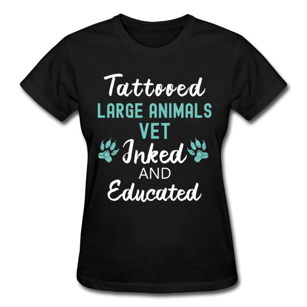 Large Animal Vet- Inked and Educated T-shirt/ Hoodie Gildan Ultra Cotton Ladies T-Shirt-Ultra Cotton Ladies T-Shirt | Gildan G200L-I love Veterinary