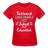 Large Animal Vet- Inked and Educated T-shirt/ Hoodie Gildan Ultra Cotton Ladies T-Shirt-Ultra Cotton Ladies T-Shirt | Gildan G200L-I love Veterinary