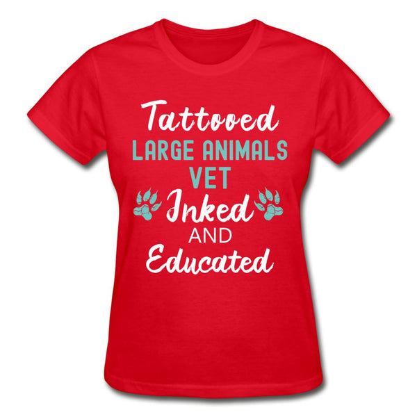Large Animal Vet- Inked and Educated T-shirt/ Hoodie Gildan Ultra Cotton Ladies T-Shirt-Ultra Cotton Ladies T-Shirt | Gildan G200L-I love Veterinary