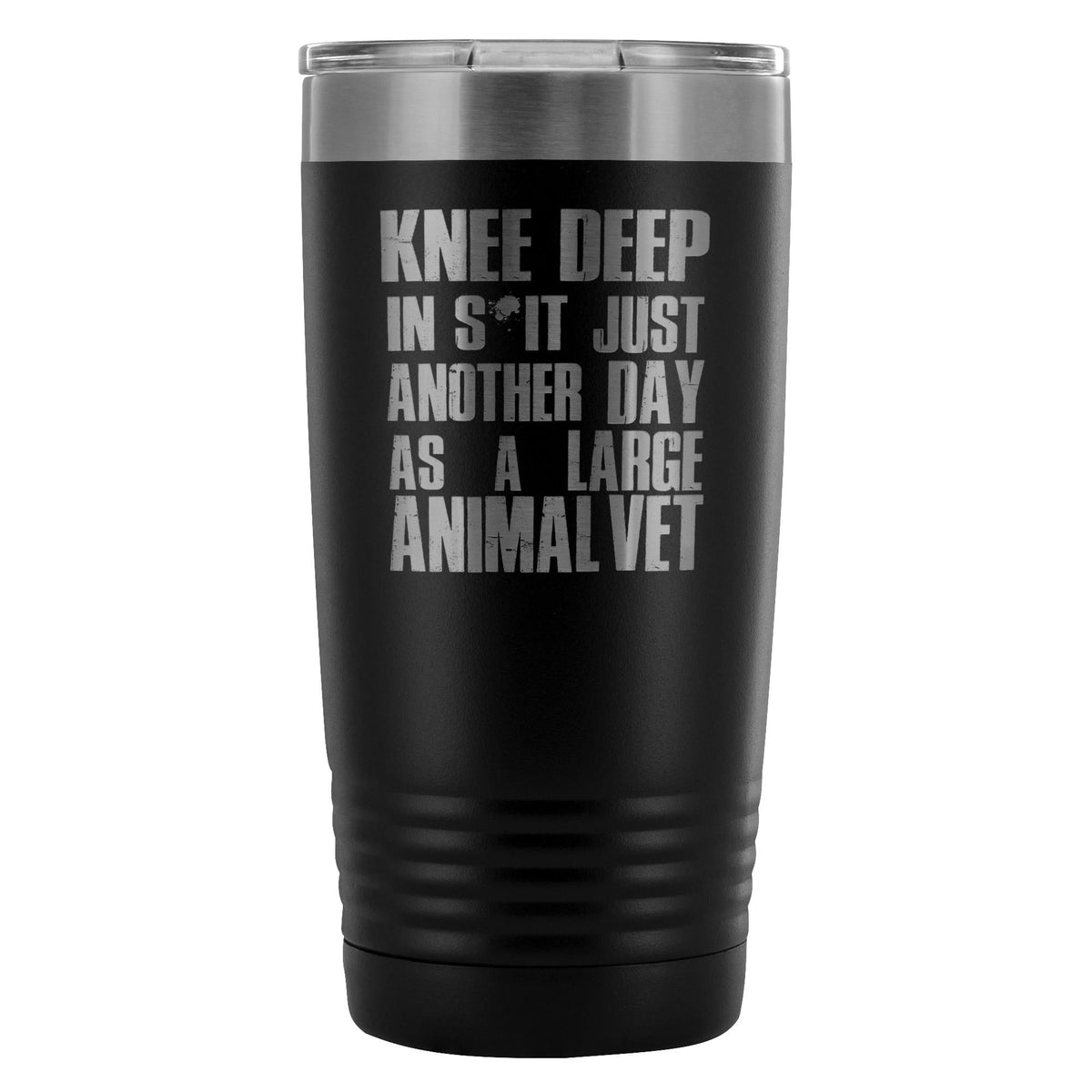 Large Animal Vet- Knee deep in s*it- just another day 20oz Vacuum Tumbler-Tumblers-I love Veterinary