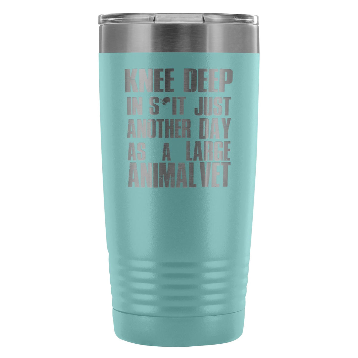 Large Animal Vet- Knee deep in s*it- just another day 20oz Vacuum Tumbler-Tumblers-I love Veterinary