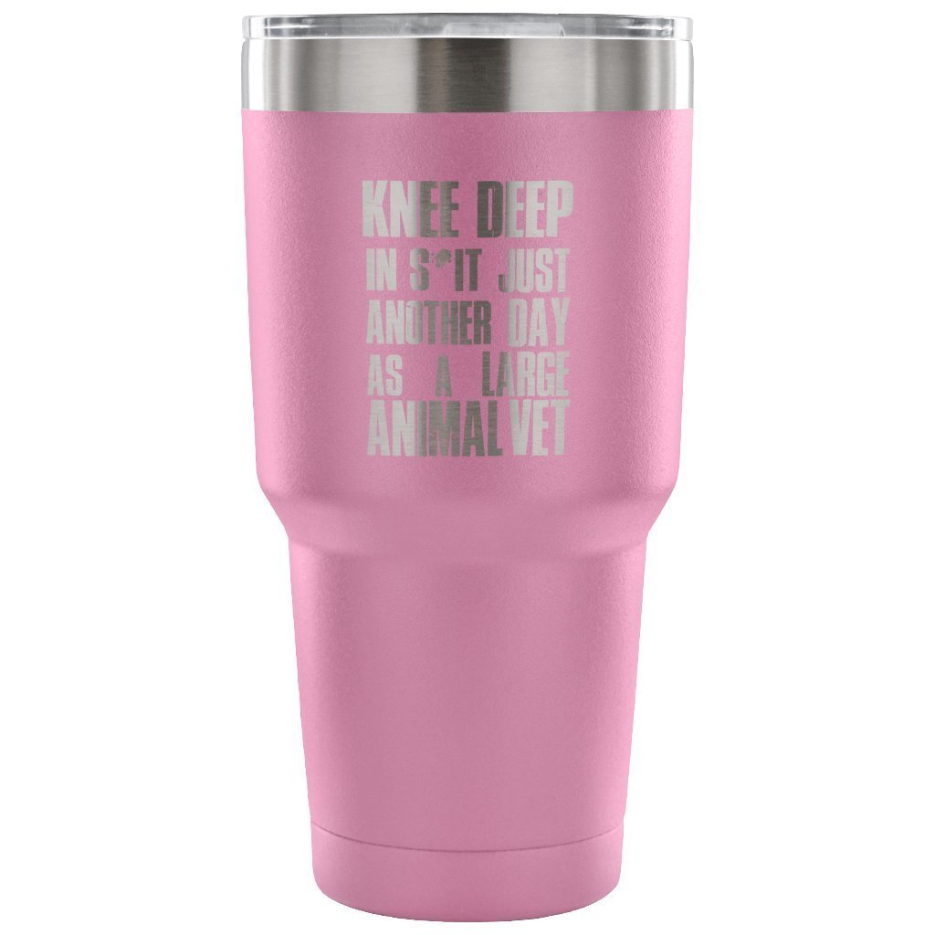 Large Animal Vet- Knee deep in s*it- just another day 30oz Vacuum Tumbler-Tumblers-I love Veterinary