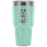 Large Animal Vet- Knee deep in s*it- just another day 30oz Vacuum Tumbler-Tumblers-I love Veterinary