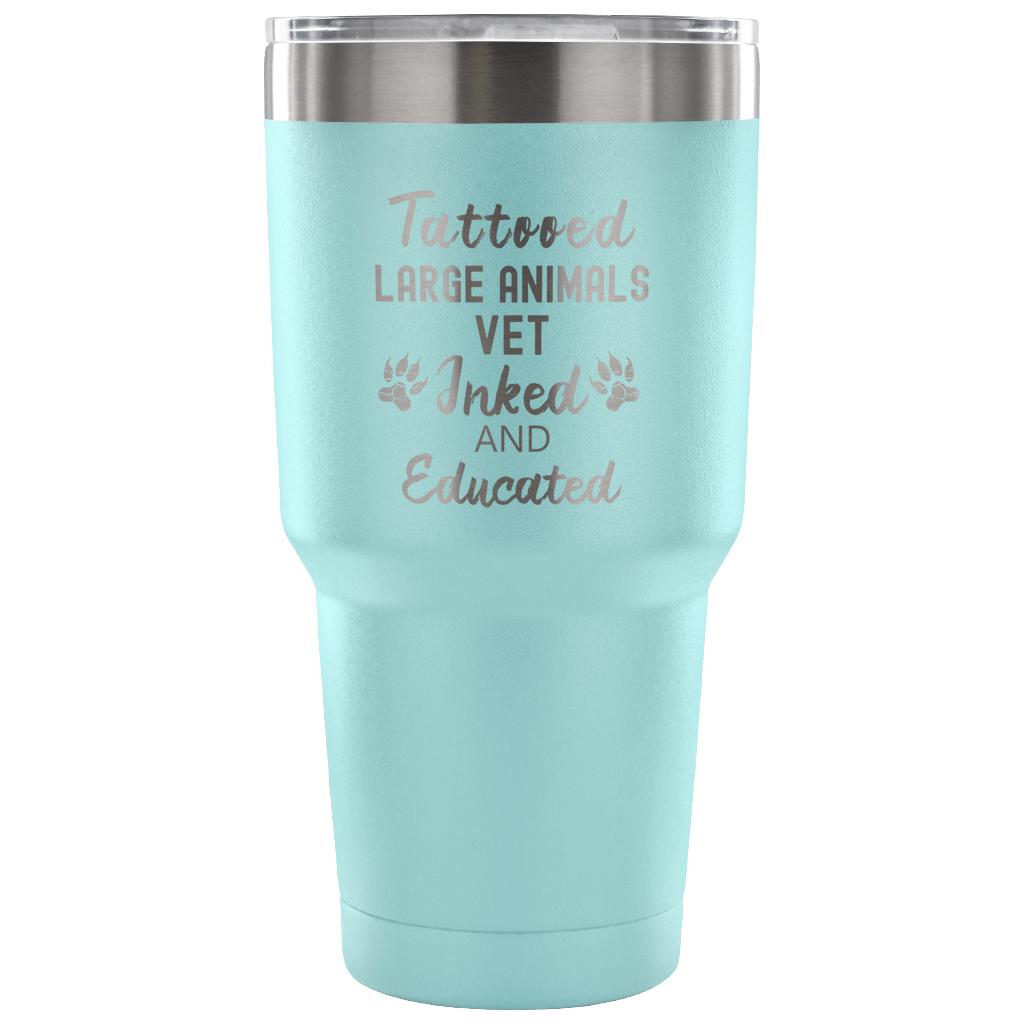 Large Animal Vet- Tattooed, Inked and Educated 30oz Vacuum Tumbler-Tumblers-I love Veterinary