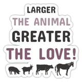 Large the Animal Greater the Love Sticker-Sticker-I love Veterinary