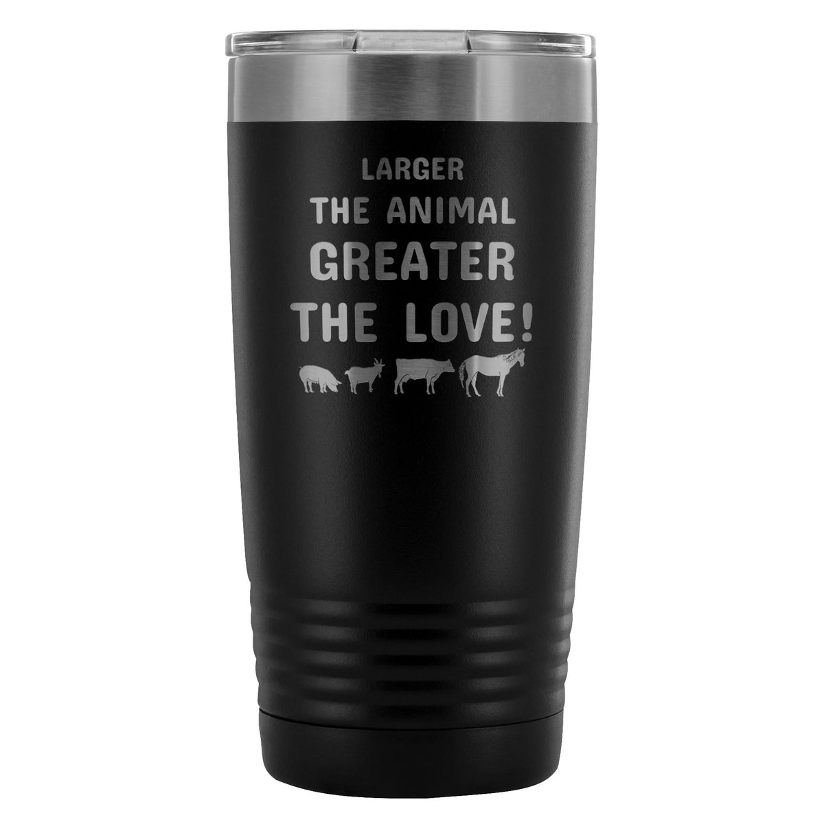 Larger the animal- Greater the love! 20oz Vacuum Tumbler-Tumblers-I love Veterinary