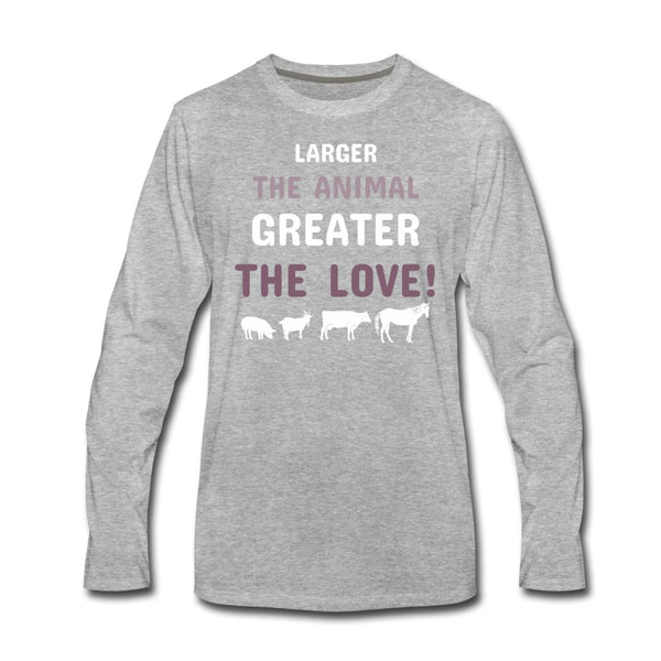 Larger the animal- Greater the love! Unisex Premium Long Sleeve T-Shirt-Men's Premium Long Sleeve T-Shirt | Spreadshirt 875-I love Veterinary