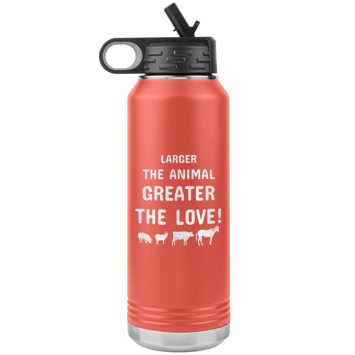 Larger the animal- Greater the love! Water Bottle Tumbler 32 oz-Water Bottle Tumbler-I love Veterinary