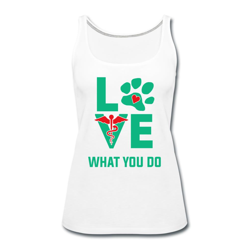 Love what you do Women's Tank Top-Women’s Premium Tank Top | Spreadshirt 917-I love Veterinary