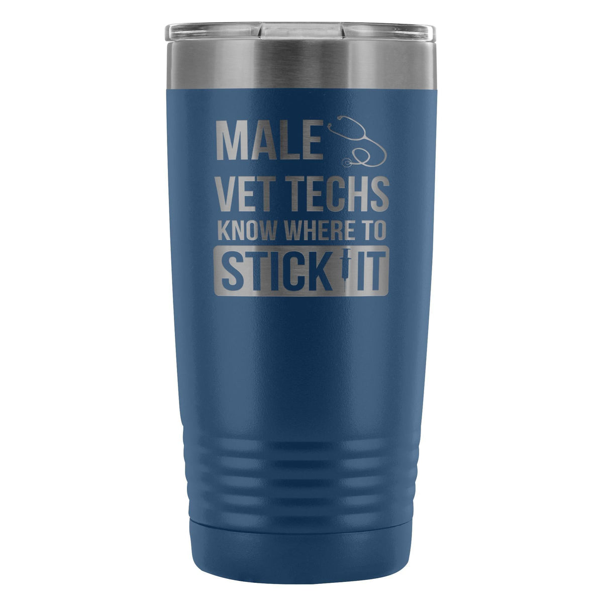 Male Vet Techs know where to stick it 20oz Vacuum Tumbler-Tumblers-I love Veterinary